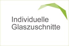 Maßanfertigungen - individuelle Glaszuschnitte nach Kundenwunsch